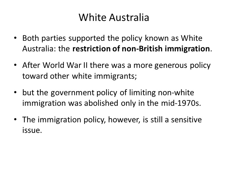 White Australia Both parties supported the policy known as White Australia: the restriction of